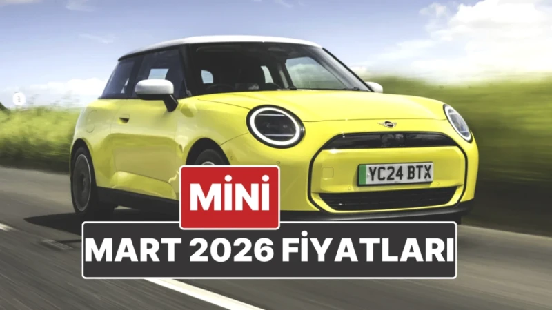Mini Cooper Fiyatlarına Şok Güncelleme! Mart 2026 Liste Burada!
